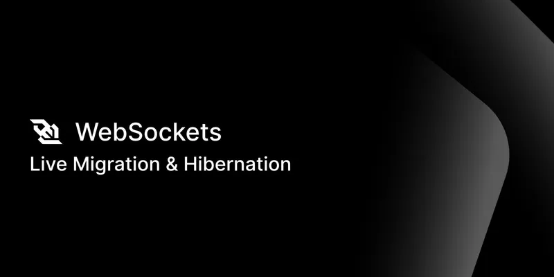 Introducing Live WebSocket Migration and Hibernation
